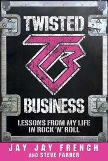 Twisted Business: Lessons from My Life in Rock ‘n Roll