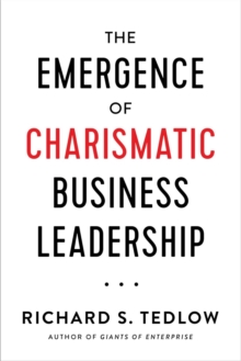 The Emergence of Charismatic Business Leadership