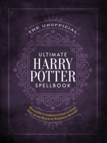 Image for The unofficial ultimate Harry Potter spellbook  : a complete reference guide to every spell in the wizarding world