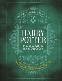 The Unofficial Harry Potter Hogwarts Handbook: MuggleNet’s complete guide to the Wizarding World’s most famous school