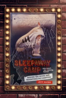 Image for Sleepaway Camp: Making the Movie and Reigniting the Campfire