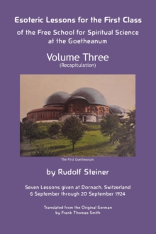 Image for Esoteric Lessons for the First Class of the Free School for Spiritual Science at the Goetheanum : Volume Three