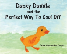 Image for Ducky Duddle and the Perfect Way To Cool Off