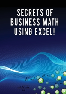 Image for Secrets of Business Math Using Excel!