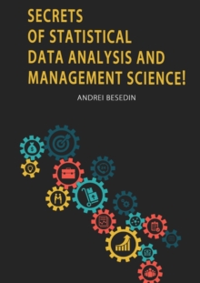 Image for Secrets of Statistical Data Analysis and Management Science!