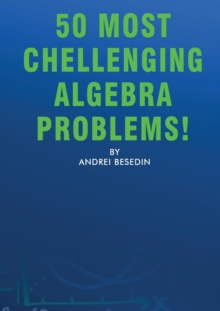 Image for 50 Most Chellenging Algebra Problems!