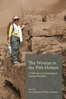 Image for The woman in the pith helmet  : a tribute to archaeologist Norma Franklin
