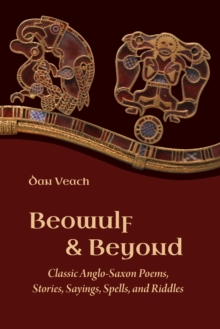 Image for Beowulf and Beyond: Classic Anglo-Saxon Poems, Stories, Sayings, Spells, and Riddles