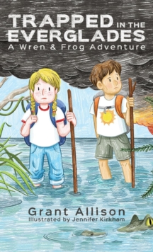 Image for Trapped in the Everglades : A Wren and Frog Adventure