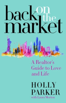 Back on the Market: A Realtor’s Guide to Love and Life
