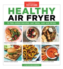 Healthy Air Fryer: 75 Feel-Good Recipes. Any Meal. Any Air Fryer