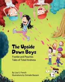 Image for The Upside-Down Boys : A children's book about how bad feelings can be contagious and how kindness can turn bullies into buddies.