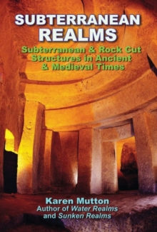 Subterranean Realms: Subterranean & Rock Cut Structures in Ancient & Medieval Times