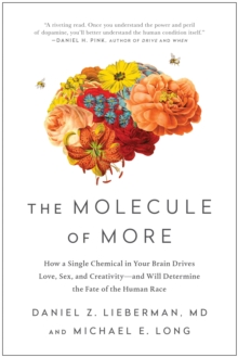Image for The Molecule of More : How a Single Chemical in Your Brain Drives Love, Sex, and Creativity--and Will Determine the Fate of the Human Race
