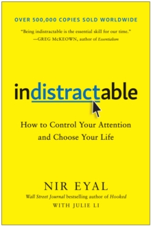 Image for Indistractable: how to control your attention and choose your life