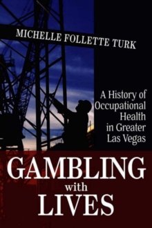 Image for Gambling With Lives: A History of Occupational Health in Greater Las Vegas