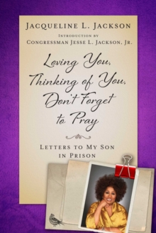 Image for Loving you, thinking of you, don't forget to pray: letters to my son in prison