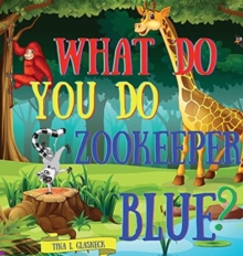 Image for What Do You Do Zookeeper Blue?
