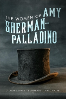 Image for Women of Amy Sherman-Palladino: Gilmore Girls, Bunheads and Mrs. Maisel