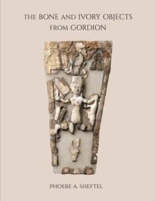 Image for The Bone and Ivory Objects from Gordion