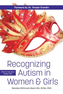 Recognizing Autism in Women & Girls: When It Has Been Hidden Well