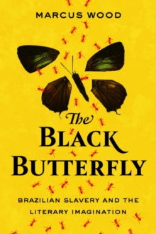 Image for The black butterfly  : Brazilian slavery and the literary imagination
