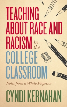 Image for Teaching about Race and Racism in the College Classroom : Notes from a White Professor