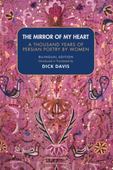Image for The Mirror Of My Heart: A Thousand Years of Persian Poetry by Women