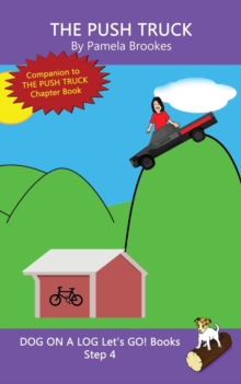 Image for The Push Truck : Sound-Out Phonics Books Help Developing Readers, including Students with Dyslexia, Learn to Read (Step 4 in a Systematic Series of Decodable Books)