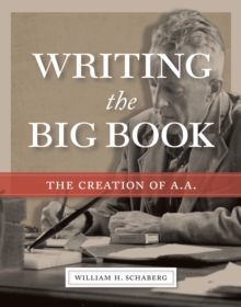 Image for Writing "The big book": the creation of A. A.
