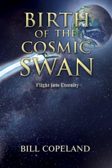 Image for BIRTH OF THE COSMIC SWAN: Flight into Eternity