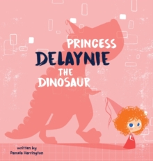 Image for Princess Delaynie the Dinosaur