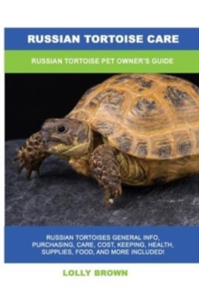 Russian Tortoise Care: Russian Tortoise Pet Owner’s Guide