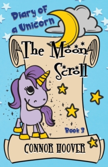 Image for The Moon Scroll : A Diary of a Unicorn Adventure