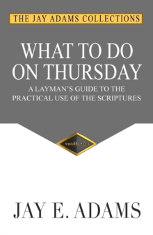 Image for What to do on Thursday : A Layman's Guide to the Practical Use of the Scriptures