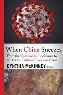 When China Sneezes: From the Coronavirus Lockdown to the Global Politico-Economic Crisis