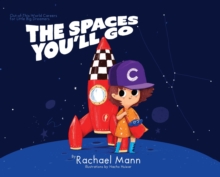 Image for The Spaces You'll Go : Out-of-This-World Careers for Little Big Dreamers
