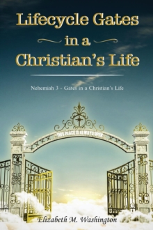 Image for LIFECYCLE GATES IN A CHRISTIAN'S LIFE: Nehemiah 3 - Gates in a Christian's Life