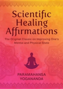 Image for Scientific healing affirmations  : the original classic for improving one's mental and physical state