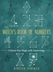 The Witch’s Book of Numbers: Enhance Your Magic with Numerology