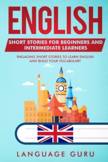 Image for English Short Stories for Beginners and Intermediate Learners : Engaging Short Stories to Learn English and Build Your Vocabulary