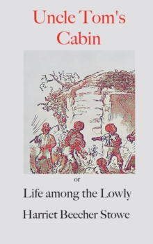 Image for Uncle Tom's Cabin; : or, Life Among the Lowly