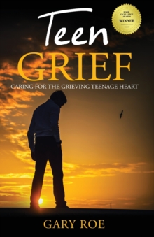 Image for Teen Grief : Caring for the Grieving Teenage Heart