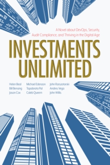 Image for Investments Unlimited : A Novel About DevOps, Security, Audit Compliance, and Thriving in the Digital Age