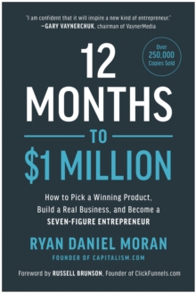 Image for 12 months to $1 million: how to pick a winning product, build a real business, and become a seven-figure entrepreneur