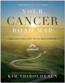 Your Cancer Road Map: Navigating Life With Resilience