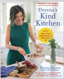 Dreena’s Kind Kitchen: 100 Whole-Foods Vegan Recipes to Enjoy Every Day