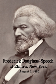 Image for Frederick Douglass' Speech at Elmira, New York - August 3, 1880 by Frederick Douglass