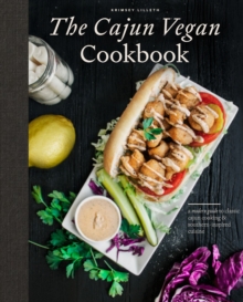 The Cajun Vegan Cookbook: A Modern Guide to Classic Cajun Cooking and Southern-Inspired Cuisine