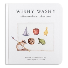 Wishy Washy: A Book of First Words and Colors for Growing Minds